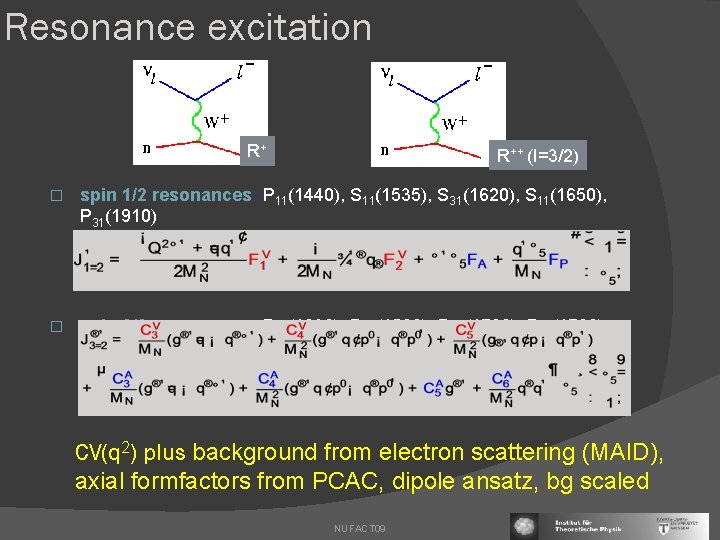 Resonance excitation R+ R++ (I=3/2) � spin 1/2 resonances: P 11(1440), S 11(1535), S