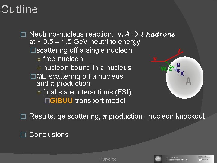 Outline � Neutrino-nucleus reaction: l A l hadrons at ~ 0. 5 – 1.