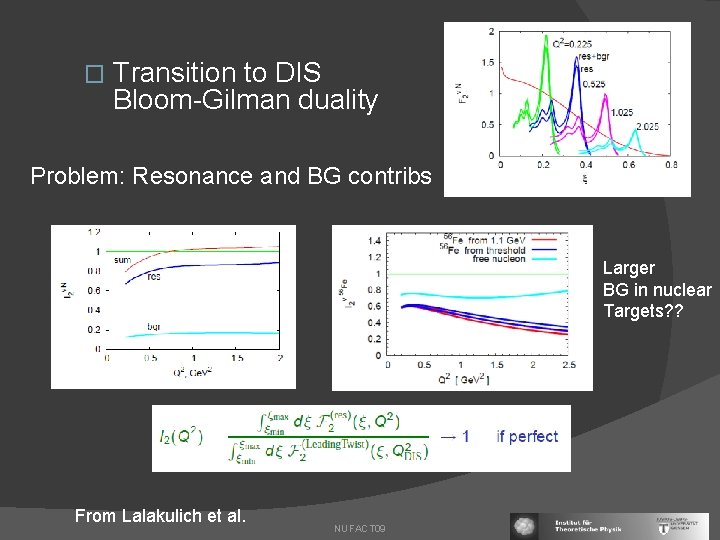 � Transition to DIS Bloom-Gilman duality Problem: Resonance and BG contribs Larger BG in