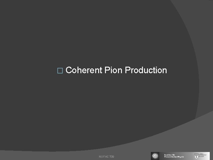 � Coherent Pion Production NUFACT 09 