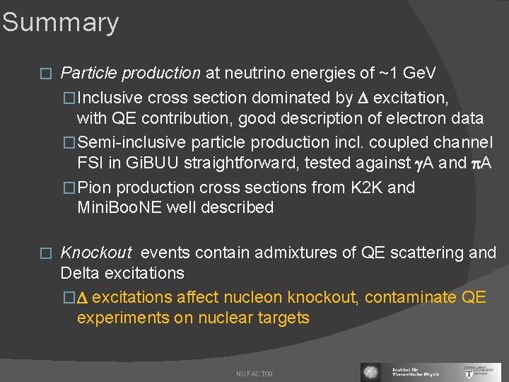 Summary � Particle production at neutrino energies of ~1 Ge. V �Inclusive cross section