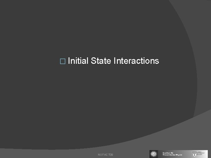 � Initial State Interactions NUFACT 09 