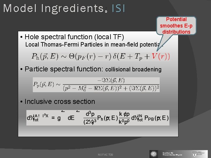 Model Ingredients : ISI • Hole spectral function (local TF) Potential smoothes E-p distributions