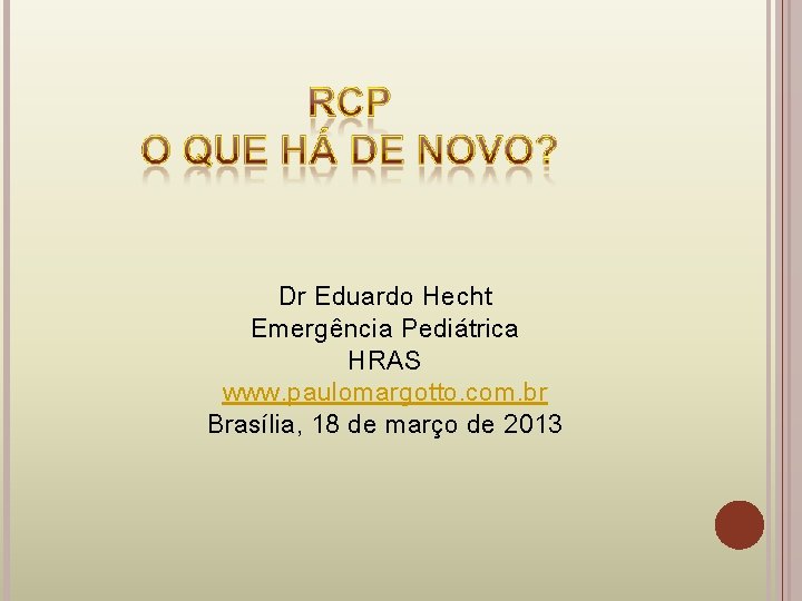 Dr Eduardo Hecht Emergência Pediátrica HRAS www. paulomargotto. com. br Brasília, 18 de março