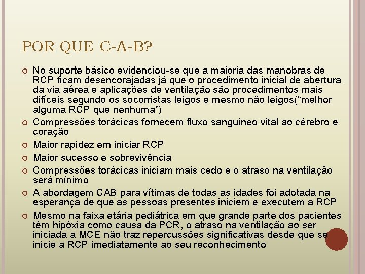 POR QUE C-A-B? No suporte básico evidenciou-se que a maioria das manobras de RCP