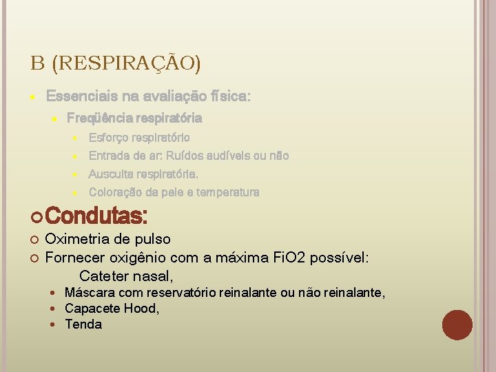 B (RESPIRAÇÃO) · Essenciais na avaliação física: · Freqüência respiratória · Esforço respiratório ·