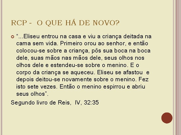 RCP - O QUE HÁ DE NOVO? “. . . Eliseu entrou na casa