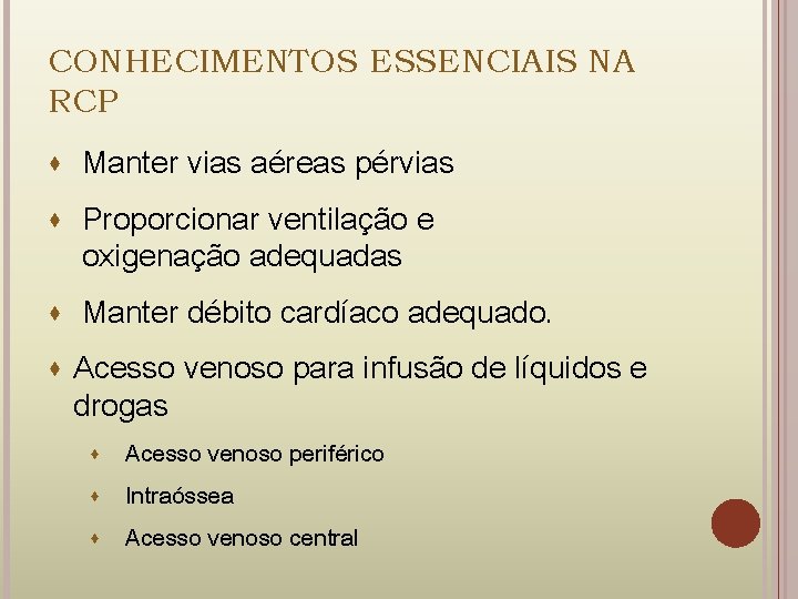 CONHECIMENTOS ESSENCIAIS NA RCP · Manter vias aéreas pérvias · Proporcionar ventilação e oxigenação