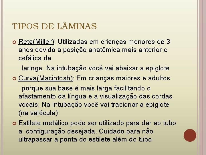 TIPOS DE L MINAS Reta(Miller): Utilizadas em crianças menores de 3 anos devido a