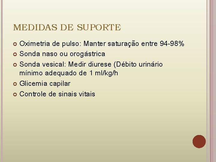 MEDIDAS DE SUPORTE Oximetria de pulso: Manter saturação entre 94 -98% Sonda naso ou