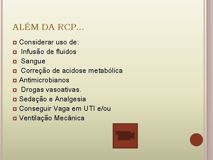 ALÉM DA RCP. . . Considerar uso de: Infusão de fluidos Sangue Correção de