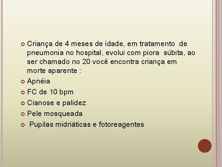 Criança de 4 meses de idade, em tratamento de pneumonia no hospital, evolui com