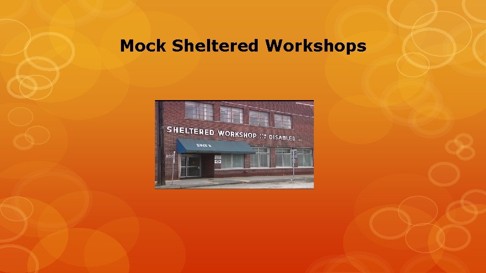 Mock Sheltered Workshops 