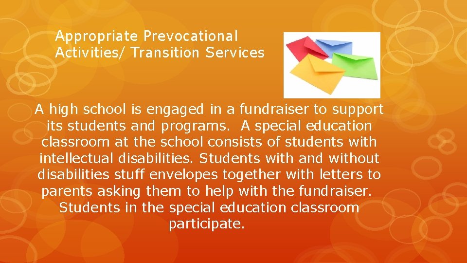 Appropriate Prevocational Activities/ Transition Services A high school is engaged in a fundraiser to