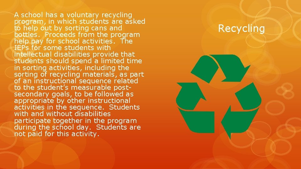 A school has a voluntary recycling program, in which students are asked to help