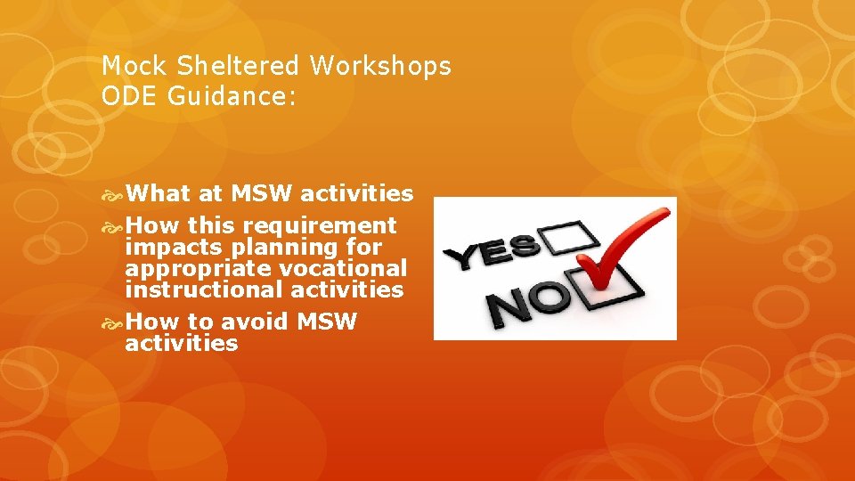 Mock Sheltered Workshops ODE Guidance: What at MSW activities How this requirement impacts planning