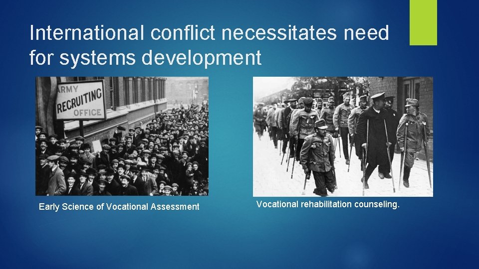 International conflict necessitates need for systems development Early Science of Vocational Assessment Vocational rehabilitation