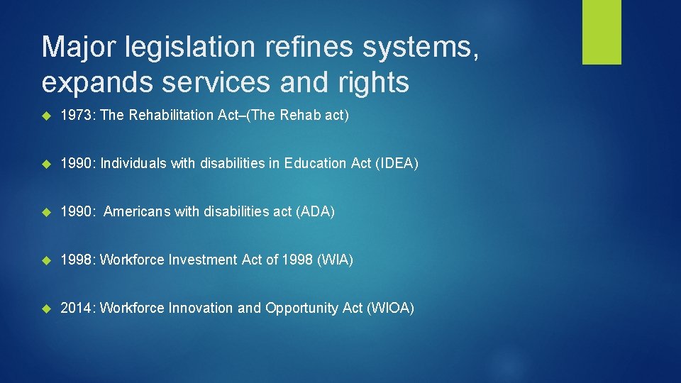 Major legislation refines systems, expands services and rights 1973: The Rehabilitation Act–(The Rehab act)