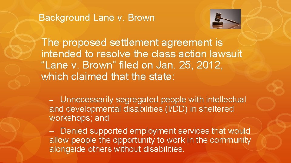 Background Lane v. Brown The proposed settlement agreement is intended to resolve the class