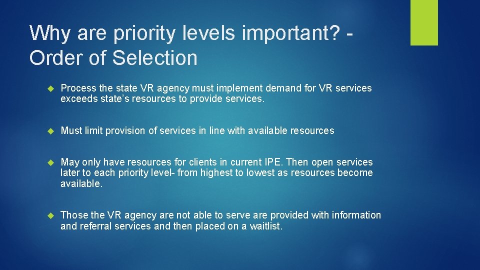 Why are priority levels important? Order of Selection Process the state VR agency must