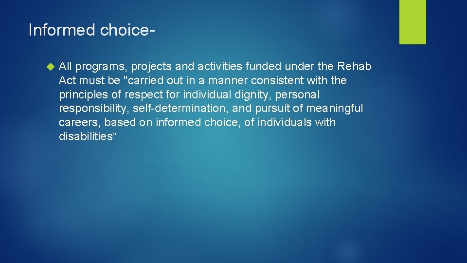 Informed choice All programs, projects and activities funded under the Rehab Act must be