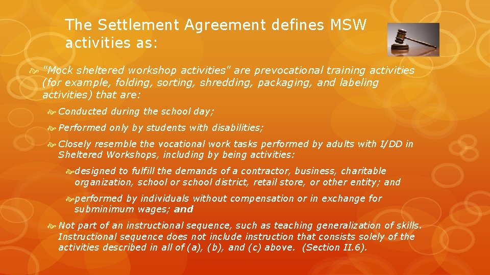 The Settlement Agreement defines MSW activities as: "Mock sheltered workshop activities" are prevocational training