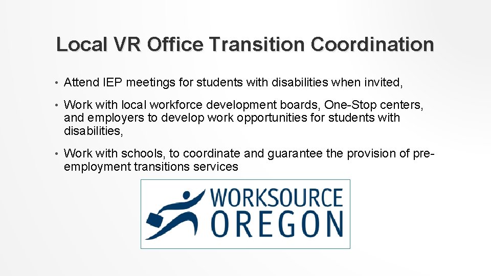 Local VR Office Transition Coordination • Attend IEP meetings for students with disabilities when