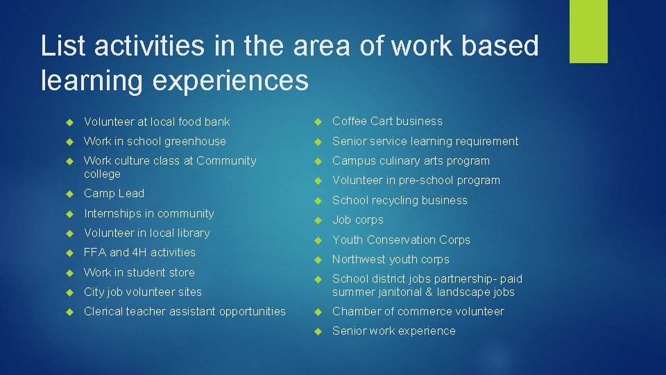 List activities in the area of work based learning experiences Volunteer at local food