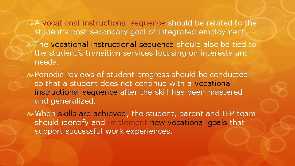  A vocational instructional sequence should be related to the student’s post-secondary goal of