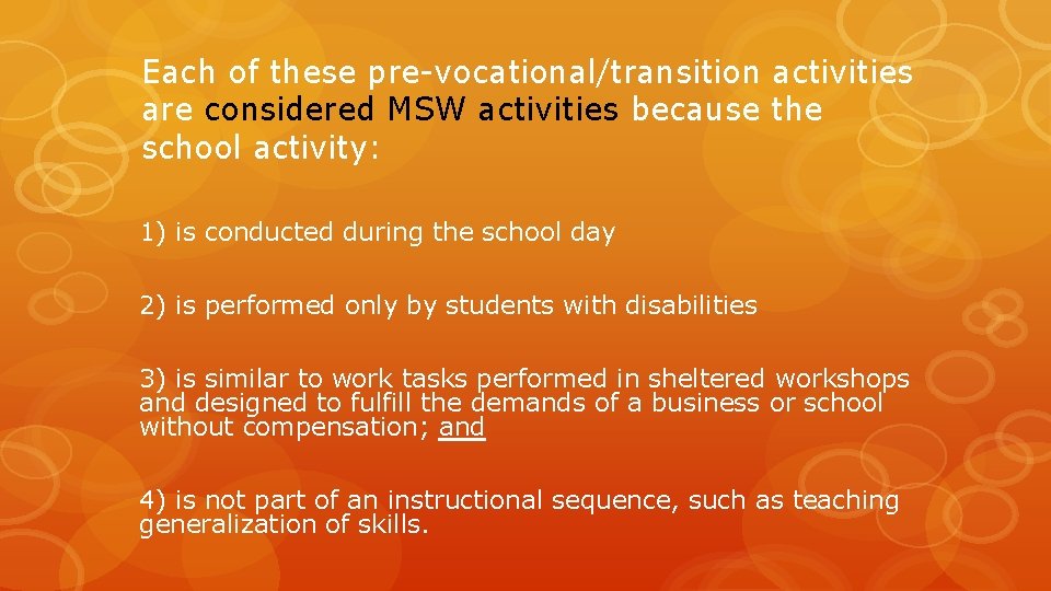 Each of these pre-vocational/transition activities are considered MSW activities because the school activity: 1)