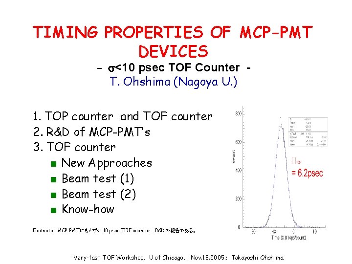 TIMING PROPERTIES OF MCP-PMT DEVICES - s<10 psec TOF Counter T. Ohshima (Nagoya U.