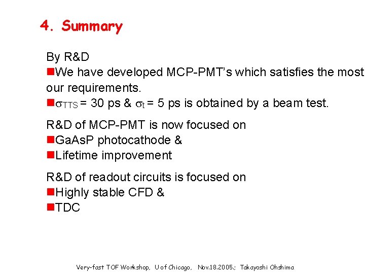 4. Summary By R&D n. We have developed MCP-PMT’s which satisfies the most our