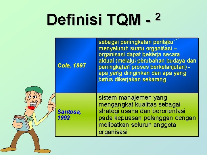 Definisi TQM Cole, 1997 Santosa, 1992 2 sebagai peningkatan perilaku menyeluruh suatu organisasi –