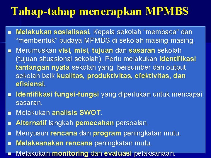 Tahap-tahap menerapkan MPMBS n n n n Melakukan sosialisasi. Kepala sekolah “membaca” dan “membentuk”