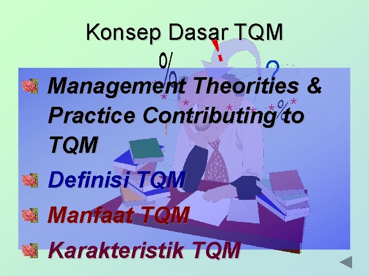 Konsep Dasar TQM Management Theorities & Practice Contributing to TQM Definisi TQM Manfaat TQM