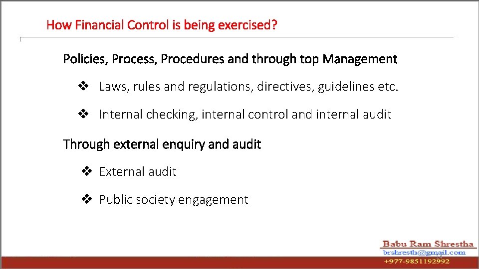 How Financial Control is being exercised? Policies, Process, Procedures and through top Management v