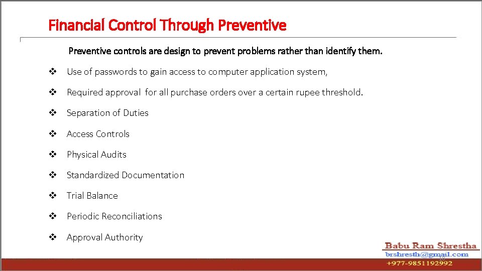 Financial Control Through Preventive controls are design to prevent problems rather than identify them.