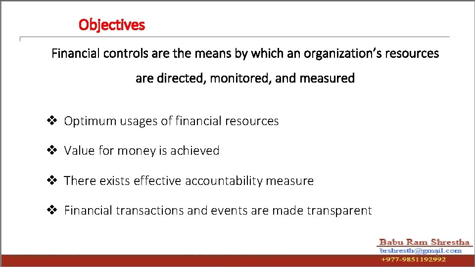 Objectives Financial controls are the means by which an organization’s resources are directed, monitored,