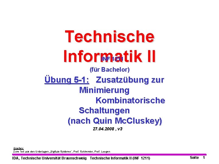 Technische Informatik II INF 1211 (für Bachelor) Übung 5 -1: Zusatzübung zur Minimierung Kombinatorische