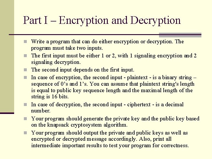 Part I – Encryption and Decryption n Write a program that can do either
