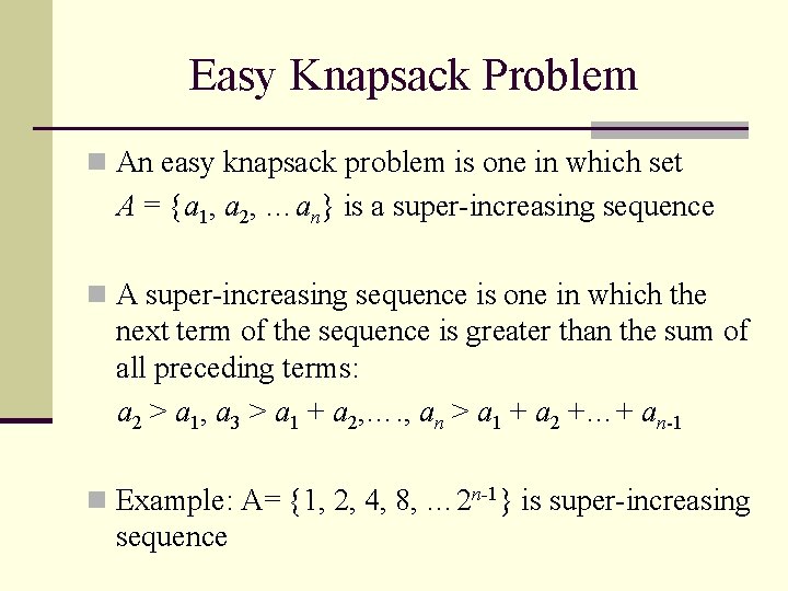 Easy Knapsack Problem n An easy knapsack problem is one in which set A