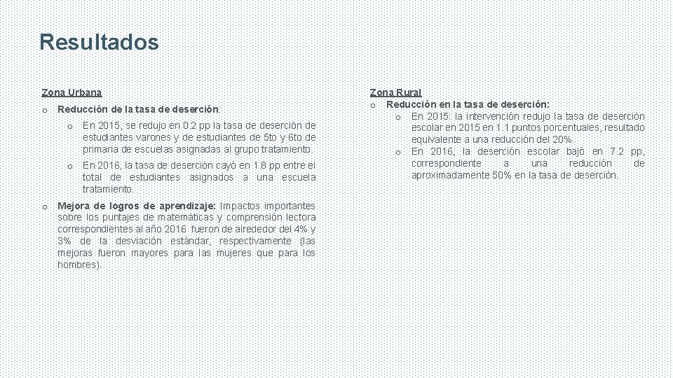 Resultados Zona Urbana o Reducción de la tasa de deserción: o En 2015, se