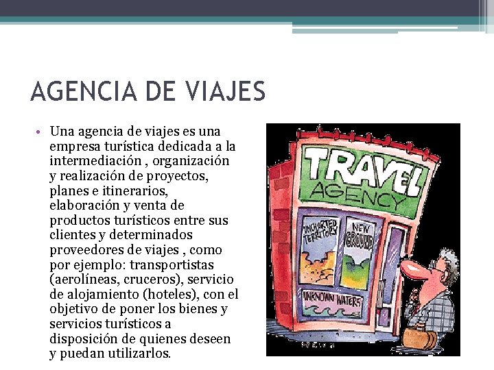 AGENCIA DE VIAJES • Una agencia de viajes es una empresa turística dedicada a