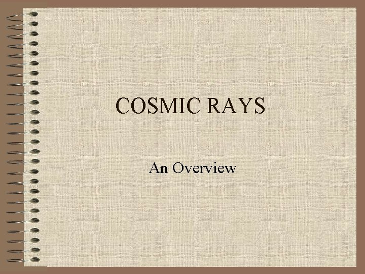 COSMIC RAYS An Overview 
