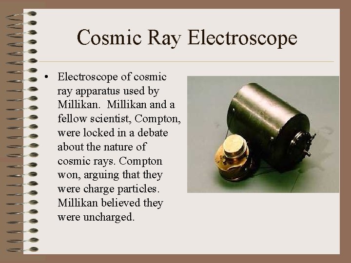 Cosmic Ray Electroscope • Electroscope of cosmic ray apparatus used by Millikan and a