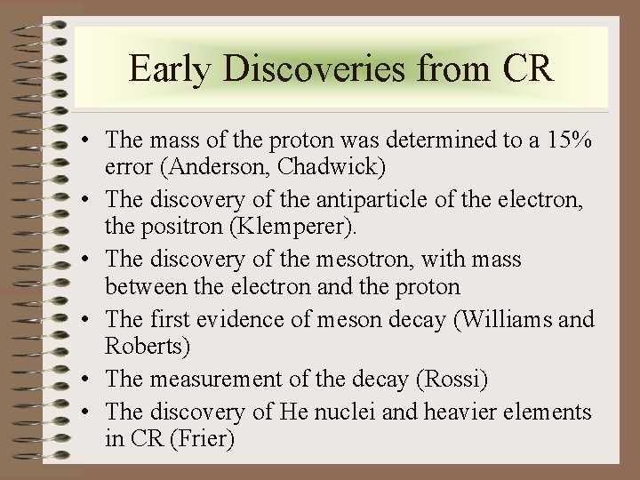 Early Discoveries from CR • The mass of the proton was determined to a