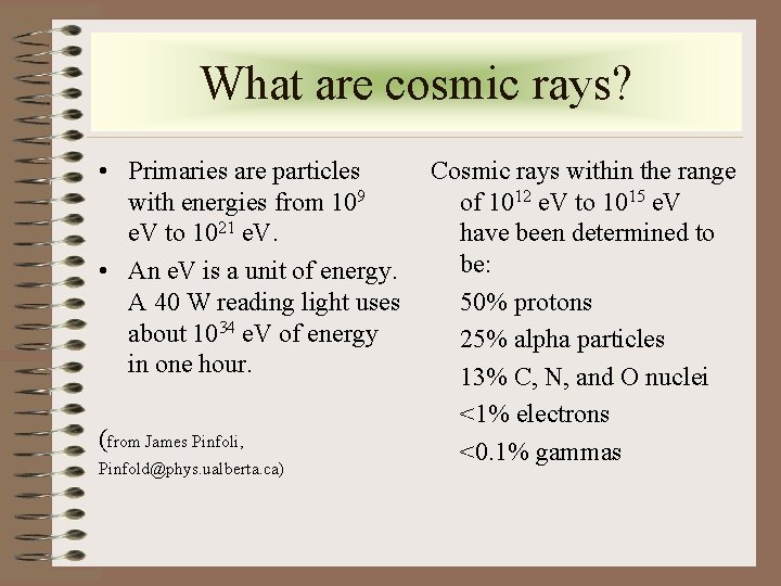 What are cosmic rays? • Primaries are particles with energies from 109 e. V