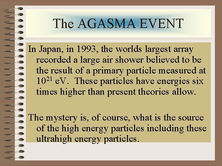 The AGASMA EVENT In Japan, in 1993, the worlds largest array recorded a large