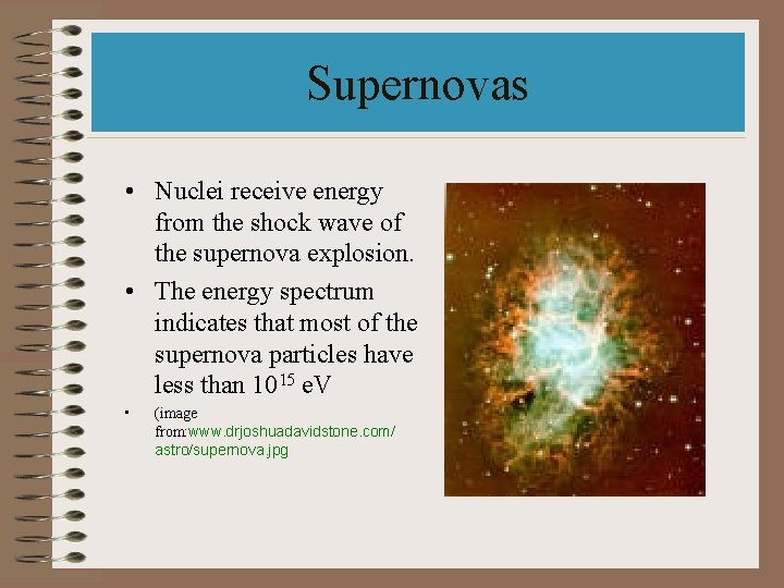 Supernovas • Nuclei receive energy from the shock wave of the supernova explosion. •