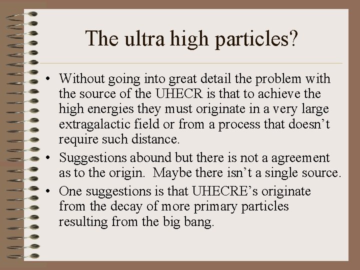 The ultra high particles? • Without going into great detail the problem with the
